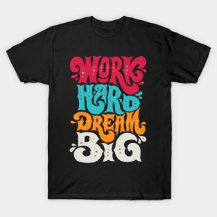 work hard dream big T-Shirt